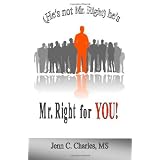 (He's not Mr. Right) he's Mr. Right for YOU!