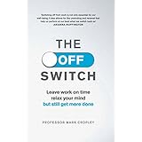 the off switch leave on time relax your mind but still get more done