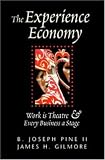 The Experience Economy: Work Is Theater & Every Business a Stage