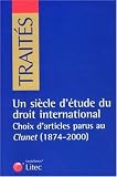 Revue Litec  / Un siècle d'étude du droit international : Choix d'articles parus au Clunet (1874-2000)