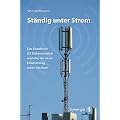 St�ndig unter Strom: Das Handbuch f�r Elektrosensible und alle, die ohne Elektrosmog leben m�chten