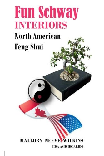 Fun Schway Interiors North American Feng Shui (Volume 1)
