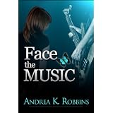 Face The Music ~ Andrea K. Robbins