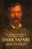 Dark Safari: Life Behind the Legend of Henry Morton Stanley