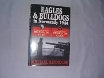 Eagles and Bulldogs in Normandy 1944: The American 29th Infantry Division from Omaha Beach to St Lo and the British 3rd Infantry Division from Sword Beach to Caen