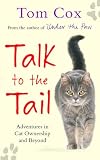 Talk to the tail : adventures in cat ownership and beyond