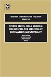Strong States, Weak Schools: The Benefits and Dilemmas of Centralized Accountability (Research in Sociology of Education)