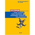 Disziplin - kein Schnee von gestern, sondern Tugend f�r morgen: Ein Praxishandbuch f�r Lehrer
