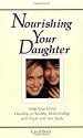 Nourishing Your Daughter: Help Your Child Develop a Healthy Relationship with Food and