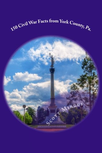 150 Civil War Facts from York County, Pa.