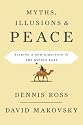 Myths, Illusions, and Peace: Finding a New Direction for America in the Middle East