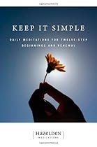 Keep It Simple: Daily Meditations For Twelve-Step Beginnings And Renewal (Hazelden Meditation Series) Keep It Simple: Daily Meditations For Twelve-Step Beginnings And Renewal (Hazelden Meditation Series)
