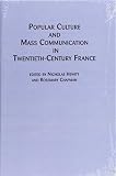 Popular culture and mass communication in twentieth-century France