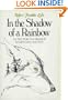 In the Shadow of a Rainbow: The True Story of a Friendship Between Man and Wolf