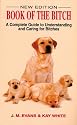 Book of the Bitch - A complete guide to understanding and caring  for bitches