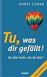 Produkt-Bild: Tu, was dir gef&auml;llt! - Du bist mehr, als du bist! - Doppelband