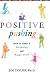 Positive Pushing: How to Raise a Successful and Happy Child