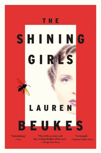 , by Lauren Beukes The Shining Girls: A Novel (Reprint) [Paperback]From Mulholland Books