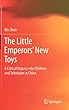 The Little Emperors’ New Toys: A Critical Inquiry into Children and Television in China