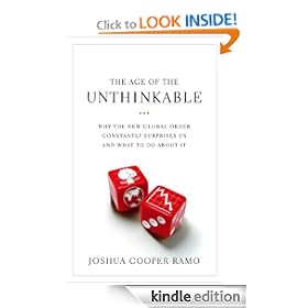 The Age of the Unthinkable: Why the New World Disorder Constantly Surprises Us And What We Can Do About It