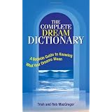 Complete Dream Dictionary: A Bedside Guide to Knowing What Your Dreams Meanby Trish MacGregor