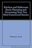 The kitchen and bathroom book : planning & decorating your two most functional rooms