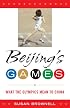 Beijing's Games: What the Olympics Mean to China
