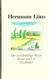 Produkt-Bild: Hermann L&ouml;ns: Der zweckm&auml;&szlig;ige Meyer / Kraut und Lot / Heidbilder [in: Gesammelte Werke, Band II]