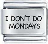 I Don't Do Mondays Italian Charms Bracelet Link