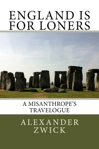England Is For Loners: A Misanthrope's Travelogue