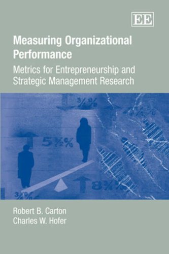 Measuring Organizational Performance: Metrics for Entrepreneurship and Strategic Management