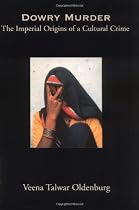 Dowry Murder: The Imperial Origins of a Cultural Crime