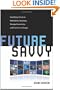 Future Savvy: Identifying Trends to Make Better Decisions, Manage Uncertainty, and Profit from Change
