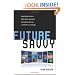 Future Savvy: Identifying Trends to Make Better Decisions, Manage Uncertainty, and Profit from Change