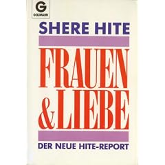 Frauen und Liebe. Der neue Hite- Report.