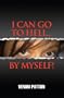 I Can Go To Hell By Myself