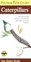 Peterson First Guide to Caterpillars of North America: The Concise Field Guide to 120 Common Caterpillars of North America