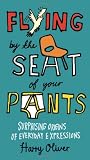 Flying by the Seat of Your Pants: Surprising Origins of Everyday Expressions