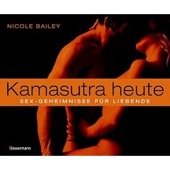 Kamasutra heute: Sex-Geheimnisse f�r Liebende