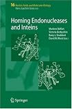 Homing Endonucleases and Inteins (Nucleic Acids and Molecular Biology)