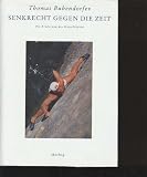 Produkt-Bild: Bubendorfer =signiert, senkrecht gegen die Zeit die Eroberung des Unsichtbaren Extrembergsteigen, Herbig 1997, 278 Seiten, toll bebildert