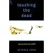 Touching the Dead