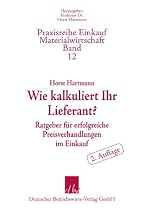 Wie kalkuliert Ihr Lieferant? : Ratgeber für erfolgreiche Preisverhandlungen im Einkauf