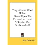 They Almost Killed Hitler: Based Upon The Personal Account Of Fabian Von Schlabendorff book cover