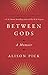 BETWEEN GODS