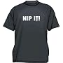 Nip It! Men's Tee Shirt in 12 colors Small thru 6XL