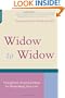 Widow To Widow: Thoughtful, Practical Ideas For Rebuilding Your Life
