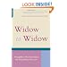 Widow To Widow: Thoughtful, Practical Ideas For Rebuilding Your Life