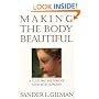 Making the Body Beautiful: A Cultural History of Aesthetic Surgery