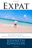 Expat: Missionaries, Mercenaries and Misfits